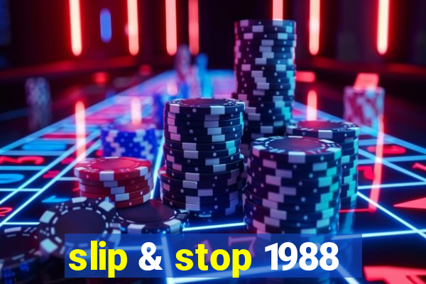 slip & stop 1988