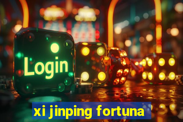 xi jinping fortuna