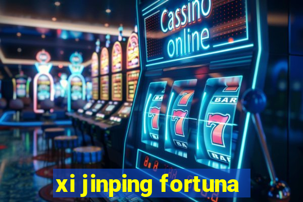 xi jinping fortuna