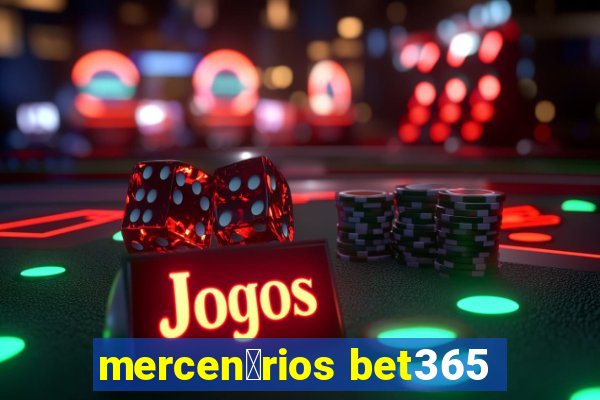 mercen谩rios bet365