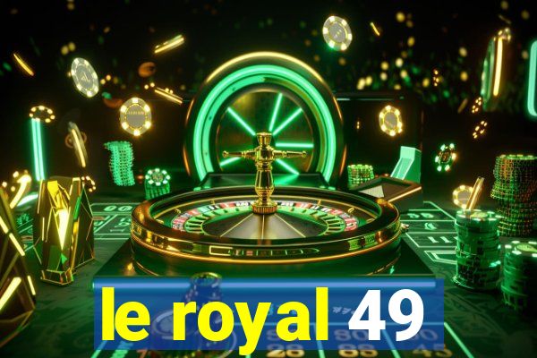 le royal 49