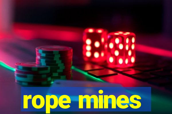 rope mines