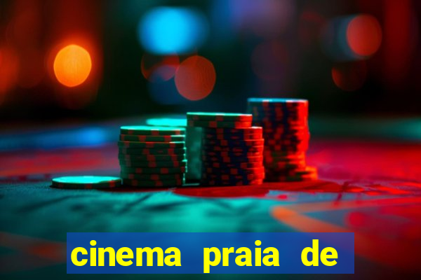 cinema praia de belas shopping