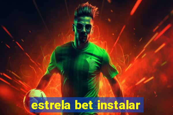 estrela bet instalar