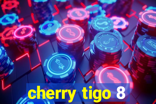 cherry tigo 8