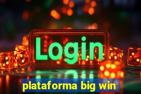 plataforma big win