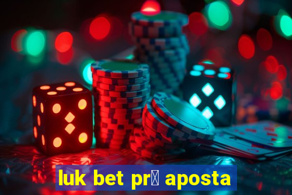 luk bet pr茅 aposta