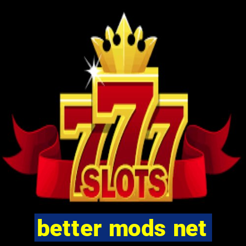 better mods net