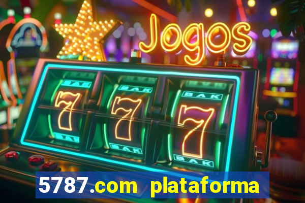 5787.com plataforma de jogos