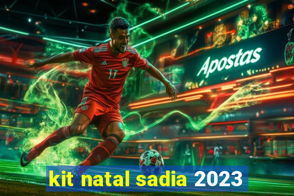 kit natal sadia 2023