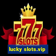 lucky slots.vip