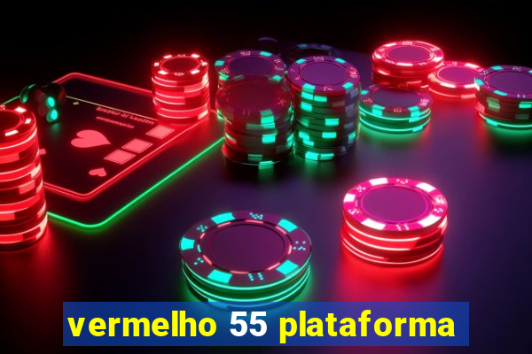 vermelho 55 plataforma