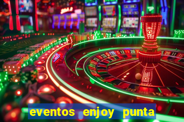 eventos enjoy punta del este