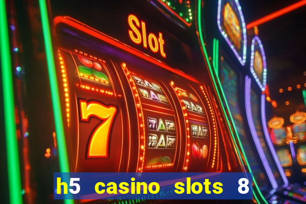 h5 casino slots 8 paga mesmo