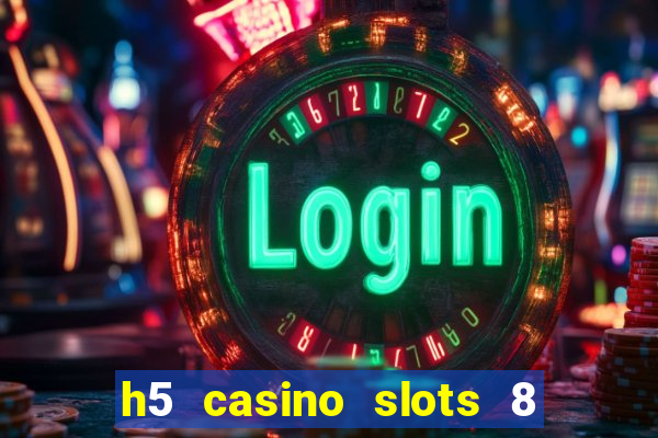 h5 casino slots 8 paga mesmo