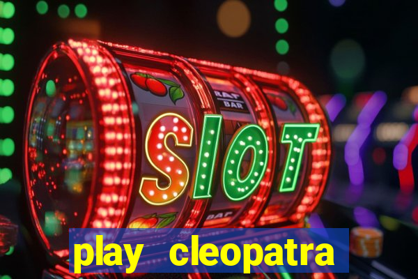 play cleopatra slots free