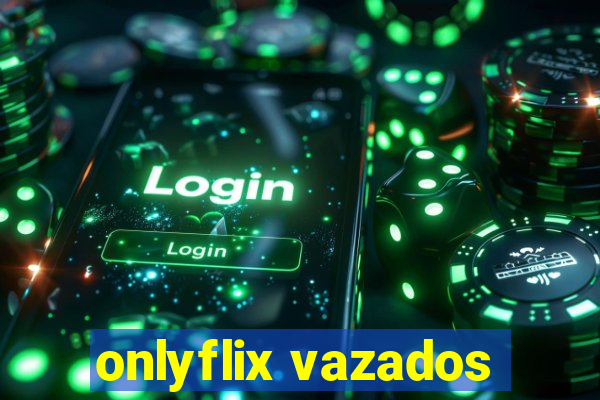 onlyflix vazados