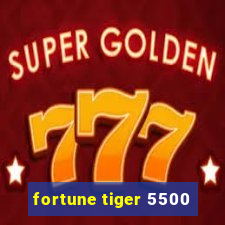 fortune tiger 5500