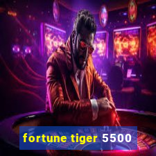 fortune tiger 5500