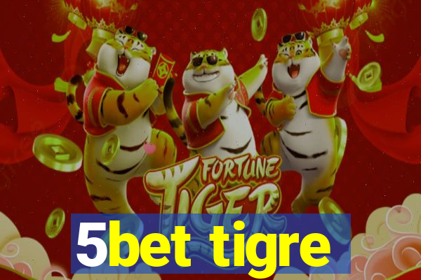 5bet tigre