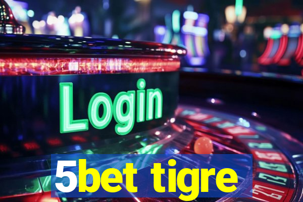 5bet tigre