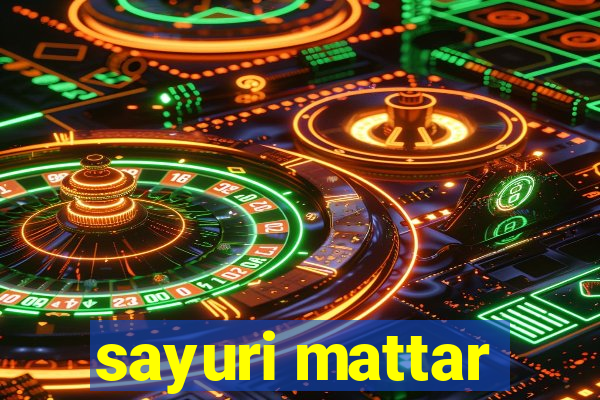 sayuri mattar