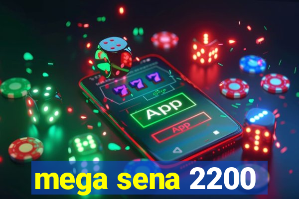 mega sena 2200