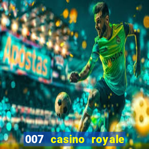 007 casino royale cenas do filme