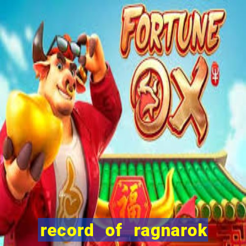 record of ragnarok 3 temporada ep 1