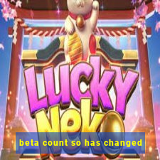 beta count so has changed