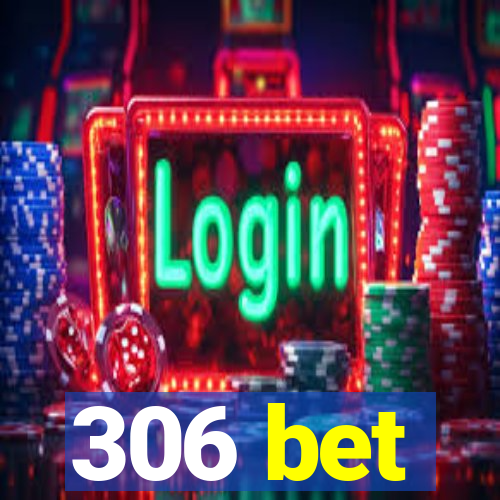 306 bet