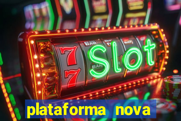 plataforma nova pagando hoje