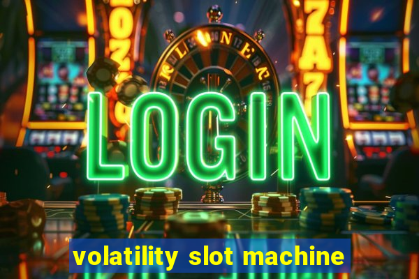 volatility slot machine