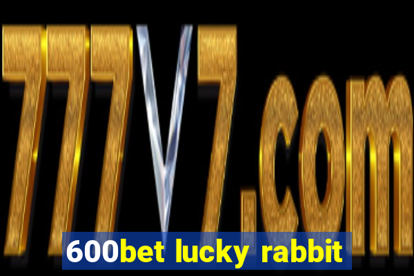 600bet lucky rabbit