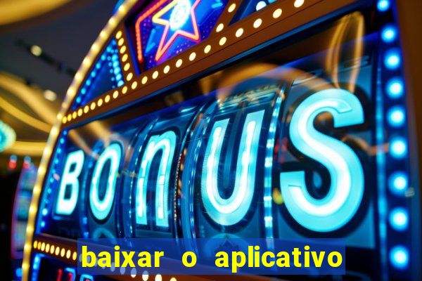 baixar o aplicativo vai de bet