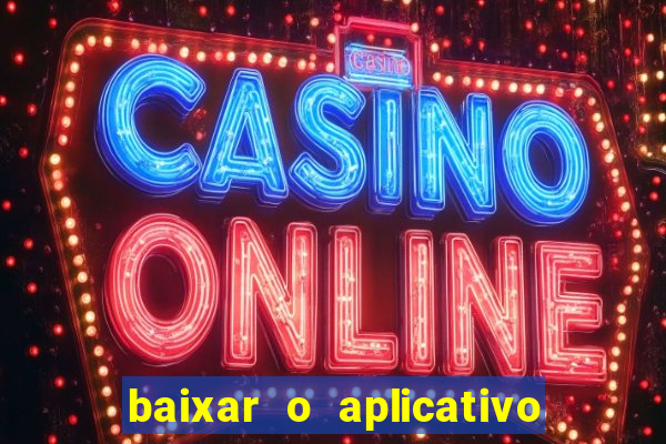 baixar o aplicativo vai de bet