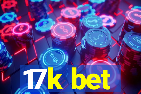 17k bet