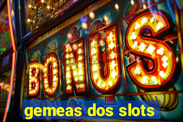 gemeas dos slots