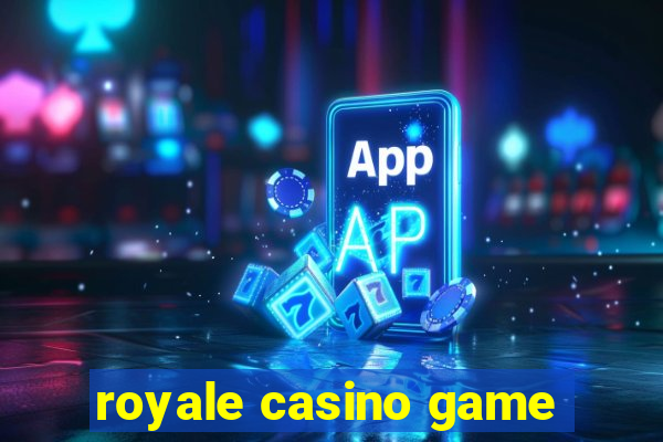 royale casino game