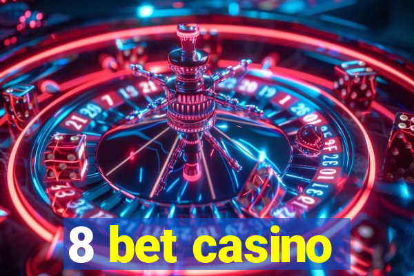 8 bet casino