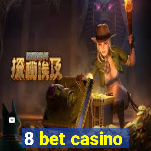 8 bet casino