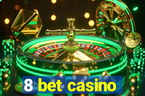 8 bet casino