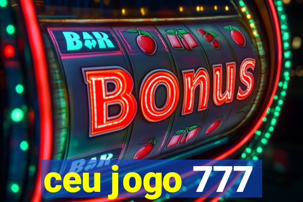 ceu jogo 777