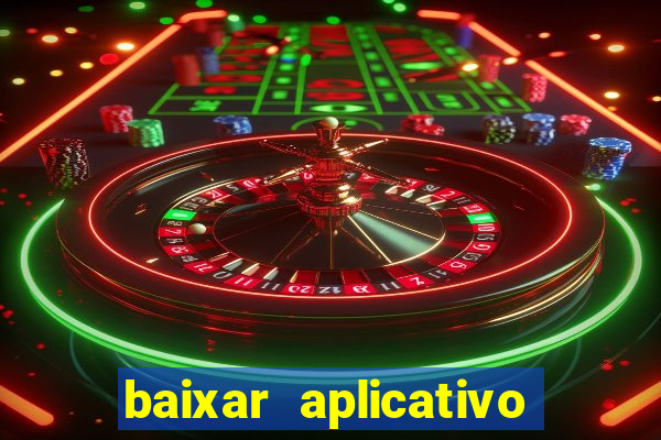 baixar aplicativo do jogo do tigrinho