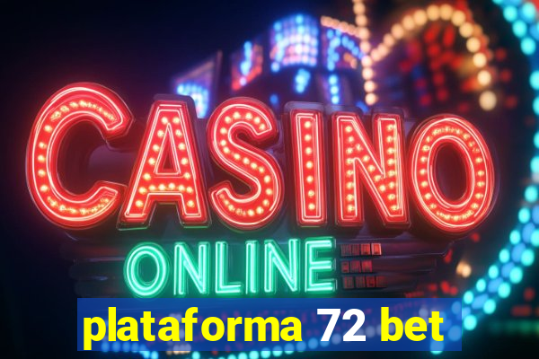 plataforma 72 bet