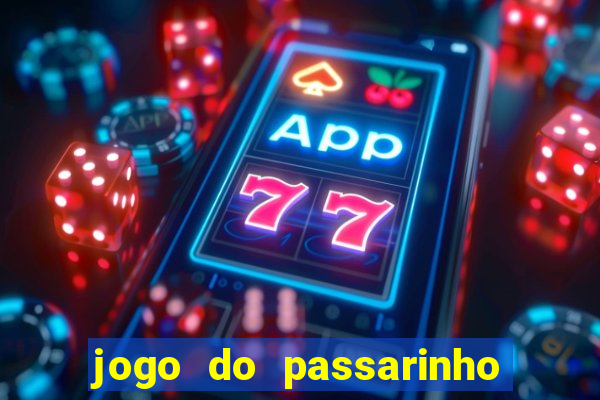 jogo do passarinho para ganhar dinheiro