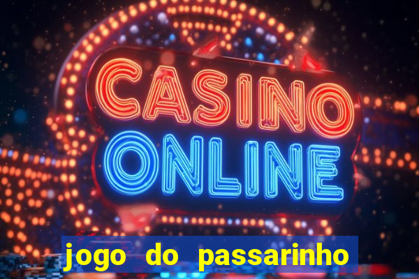 jogo do passarinho para ganhar dinheiro