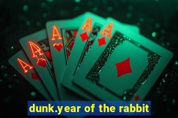 dunk.year of the rabbit