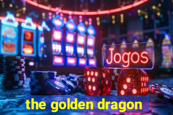 the golden dragon