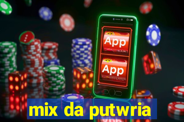 mix da putwria